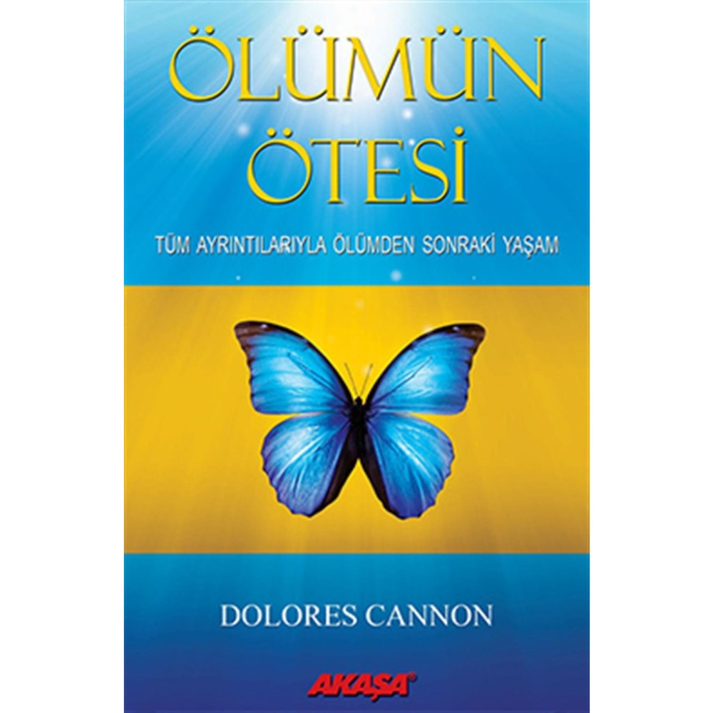 Ölümün Ötesi / Tüm Ayrıntılarıyla Ölümden Sonraki Yaşam - Dolores Cannon Güncel - Genel Konular Fiyatı