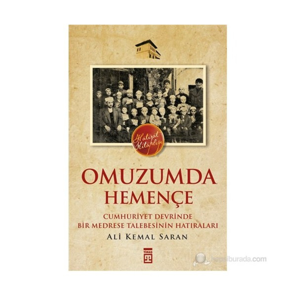 Omuzumda Hemençe - (Cumhuriyet Devrinde Bir Medrese Talebesinin Hatıraları)-Ali Kemal Saran Mektup - Anı - Günlük - Anlatı Fiyatı