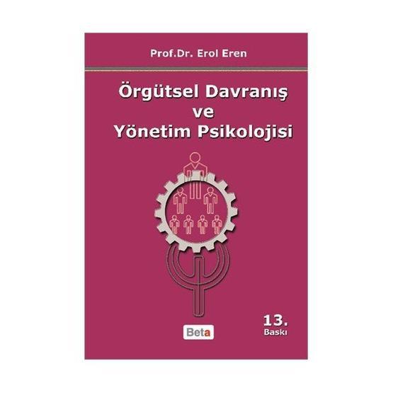 Örgütsel Davranış ve Yönetim Psikolojisi - Erol Eren İş Yönetimi Kitapları Fiyatı