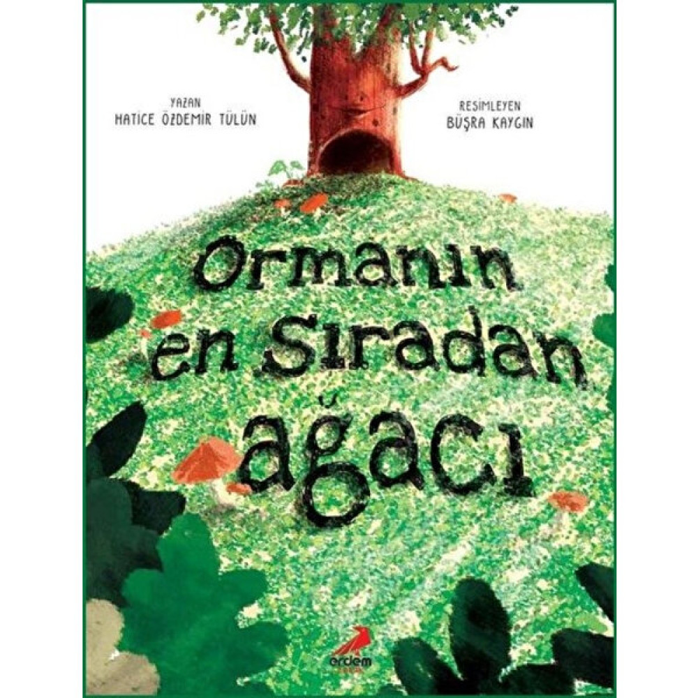 Ormanın En Sıradan Ağacı - Hatice Özdemir Tülün Çocuk Öykü Fiyatı