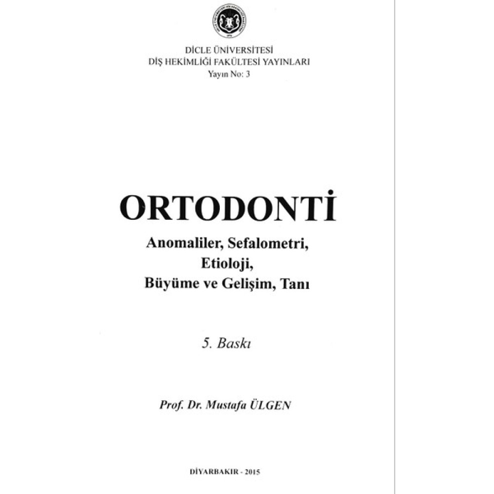 Ortodonti (Anomoliler, Sefalometri, Etiyoloji, Büyüme ve Gelişim, Tanı) - Mustafa Ülgen Tıp Kitapları Fiyatı