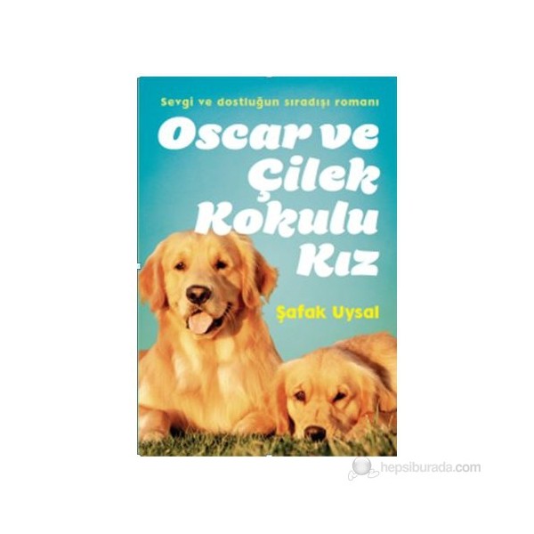 Oscar ve Çilek kokulu Kız - Şafak Uysal Öykü Kitapları Fiyatı