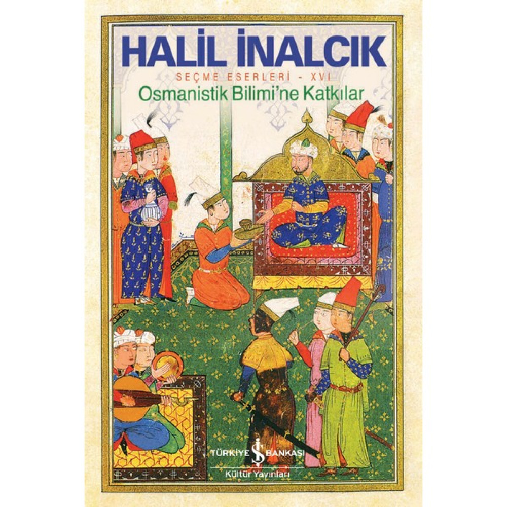 Osmanistik Bilimi’ne Katkılar - Halil İnalcık Osmanlı Tarihi Fiyatı