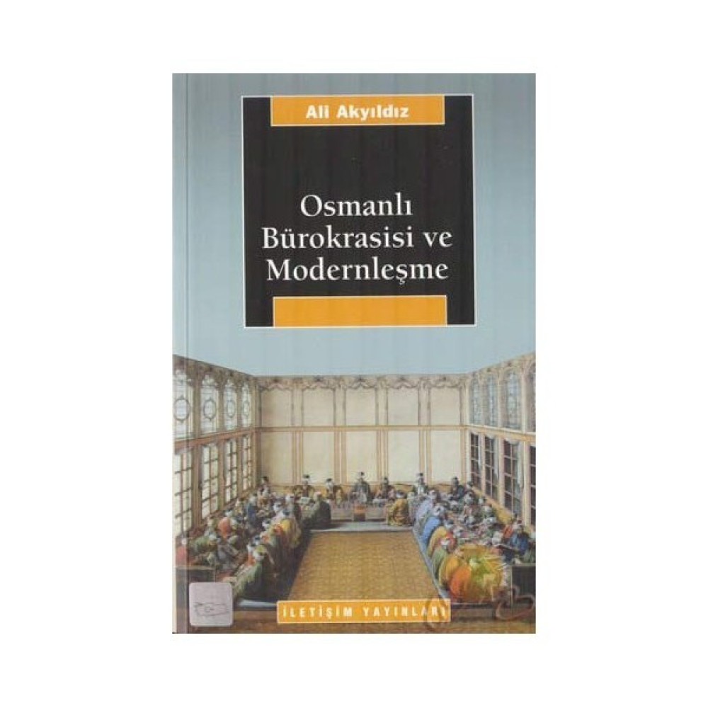 Osmanlı Bürokrasisi Ve Modernleşme - Ali Akyıldız İnceleme Kitapları Fiyatı