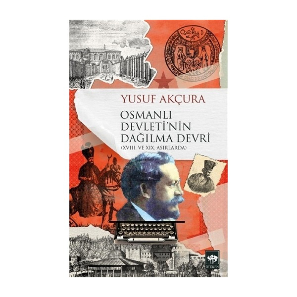 Osmanlı Devleti'nin Dağılma Devri - Yusuf Akçura Osmanlı Tarihi Fiyatı
