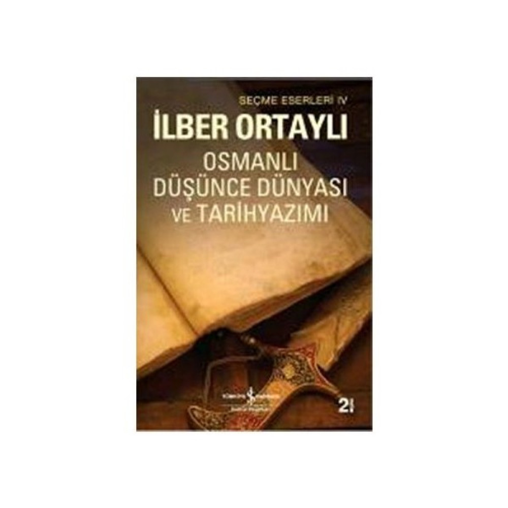 Osmanlı Düşünce Dünyası ve Tarih Yazımı - İlber Ortaylı Osmanlı Tarihi Fiyatı