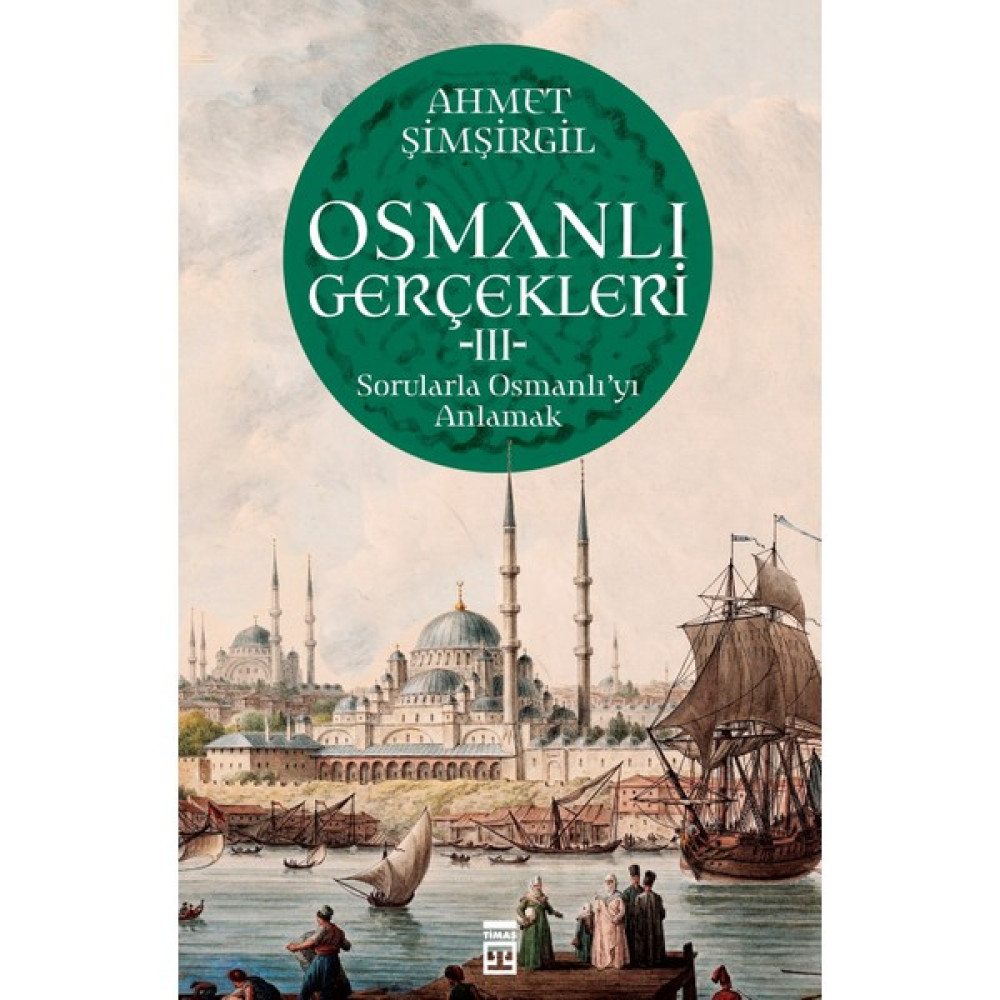 Osmanlı Gerçekleri 3 - Ahmet Şimşirgil Osmanlı Tarihi Fiyatı