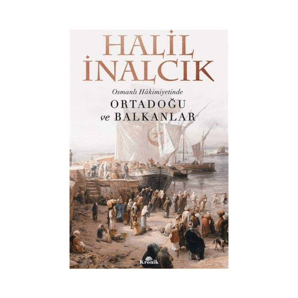 Osmanlı Hakimiyetinde Ortadoğu ve Balkanlar - Halil İnalcık Osmanlı Tarihi Fiyatı