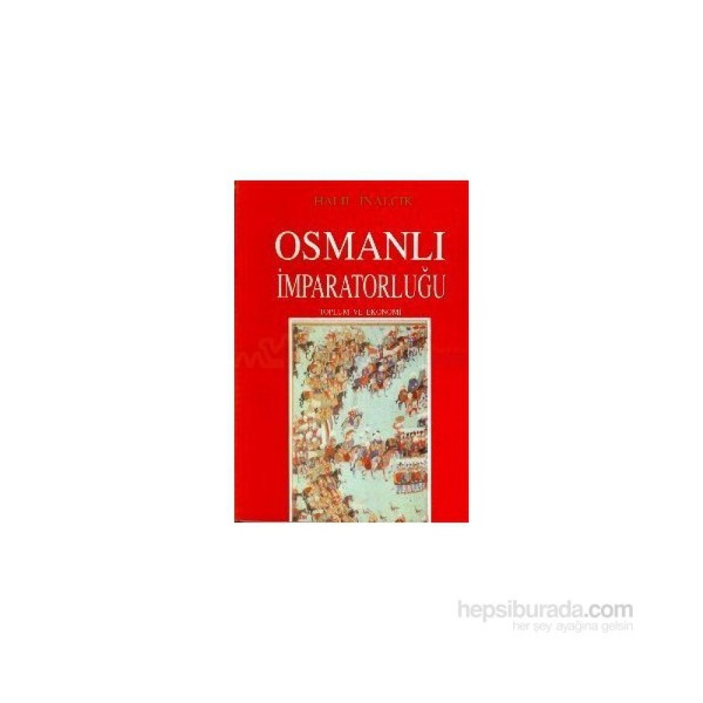 Osmanlı İmparatorluğu: Toplum Ve Ekonomi - Halil İnalcık Türk Tarihi Fiyatı