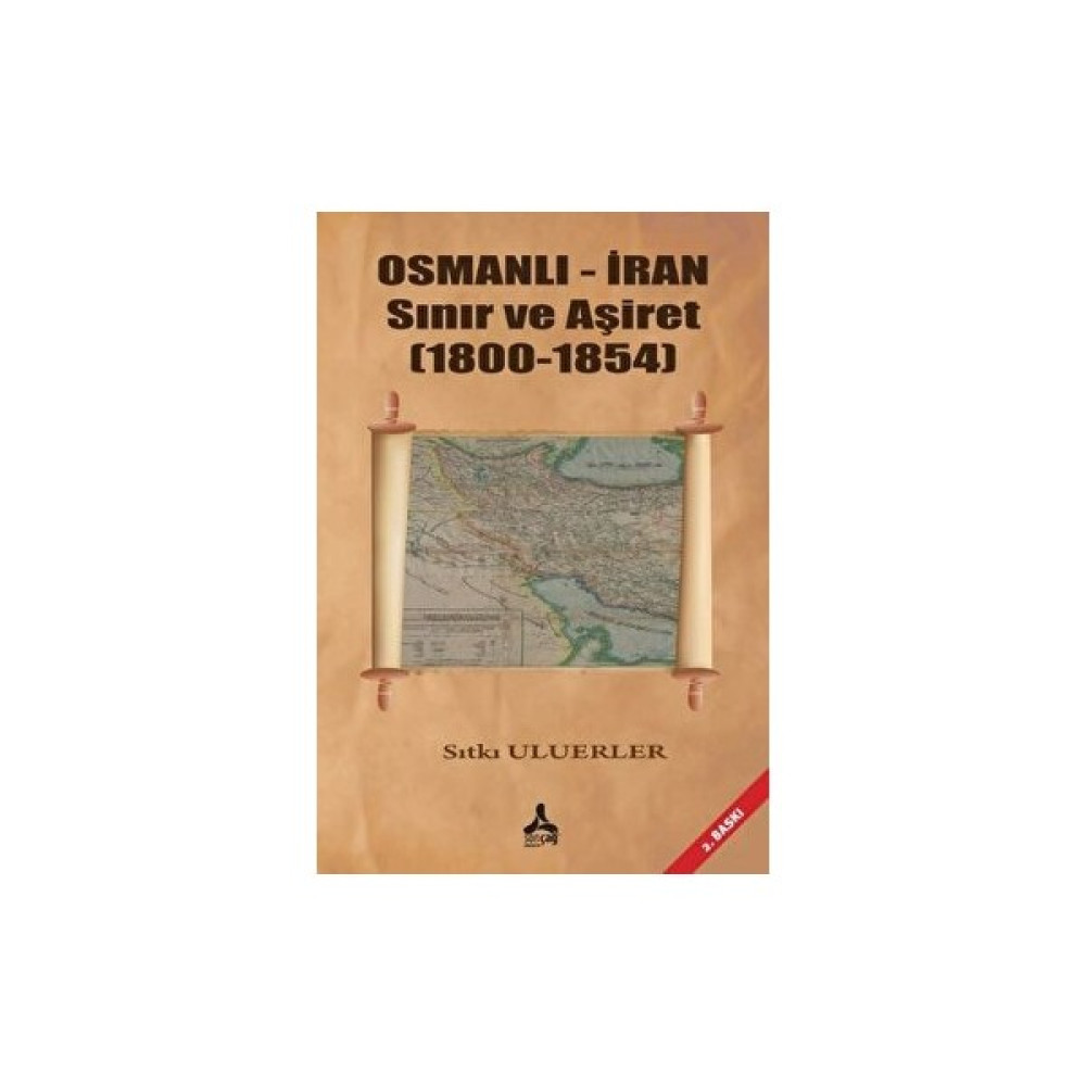 Osmanlı - İran Sınır ve Aşiret (1800 - 1854) - Sıtkı Uluerler Tarih Fiyatı