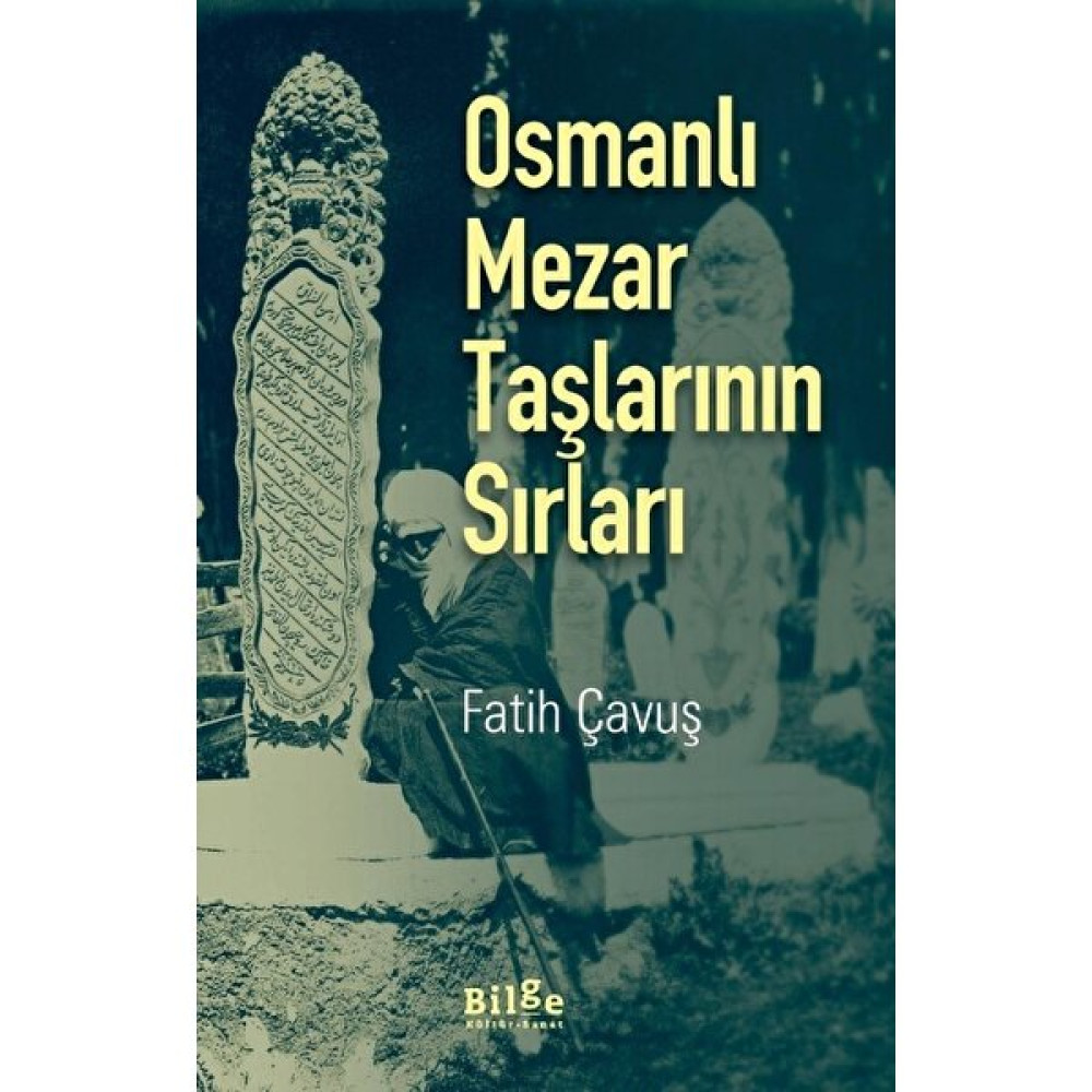 Osmanlı Mezar Taşlarının Sırları - Fatih Çavuş Osmanlı Tarihi Fiyatı