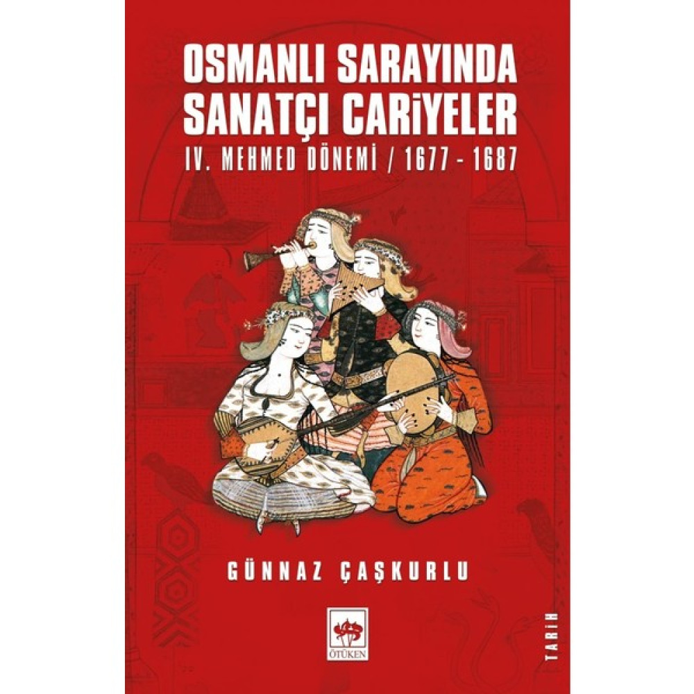 Osmanlı Sarayında Sanatçı Cariyeler - Günnaz Çaşkurlu Osmanlı Tarihi Fiyatı