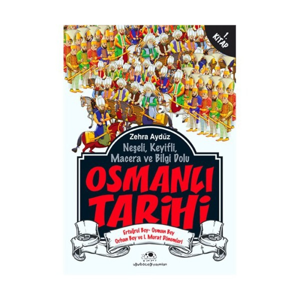 Osmanlı Tarihi 1 Ertuğrul Bey – Osman Bey - Orhan Bey ve I. Murat Dönemleri - Zehra Aydüz Çocuk Roman Fiyatı