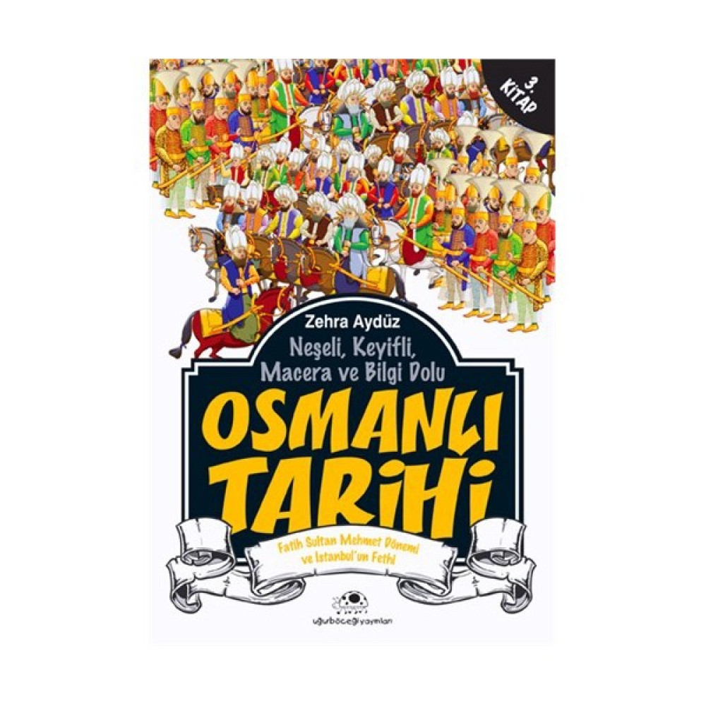 Osmanlı Tarihi 3 Fatih Sultan Mehmet dönemi ve İstanbul'un fethi - Zehra Aydüz Çocuk Roman Fiyatı
