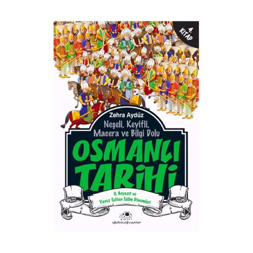 Osmanlı Tarihi 4 Iı. Beyazıt Ve Yavuz Sultan Selim Dönemleri-Zehra Aydüz Çocuk Roman Fiyatı