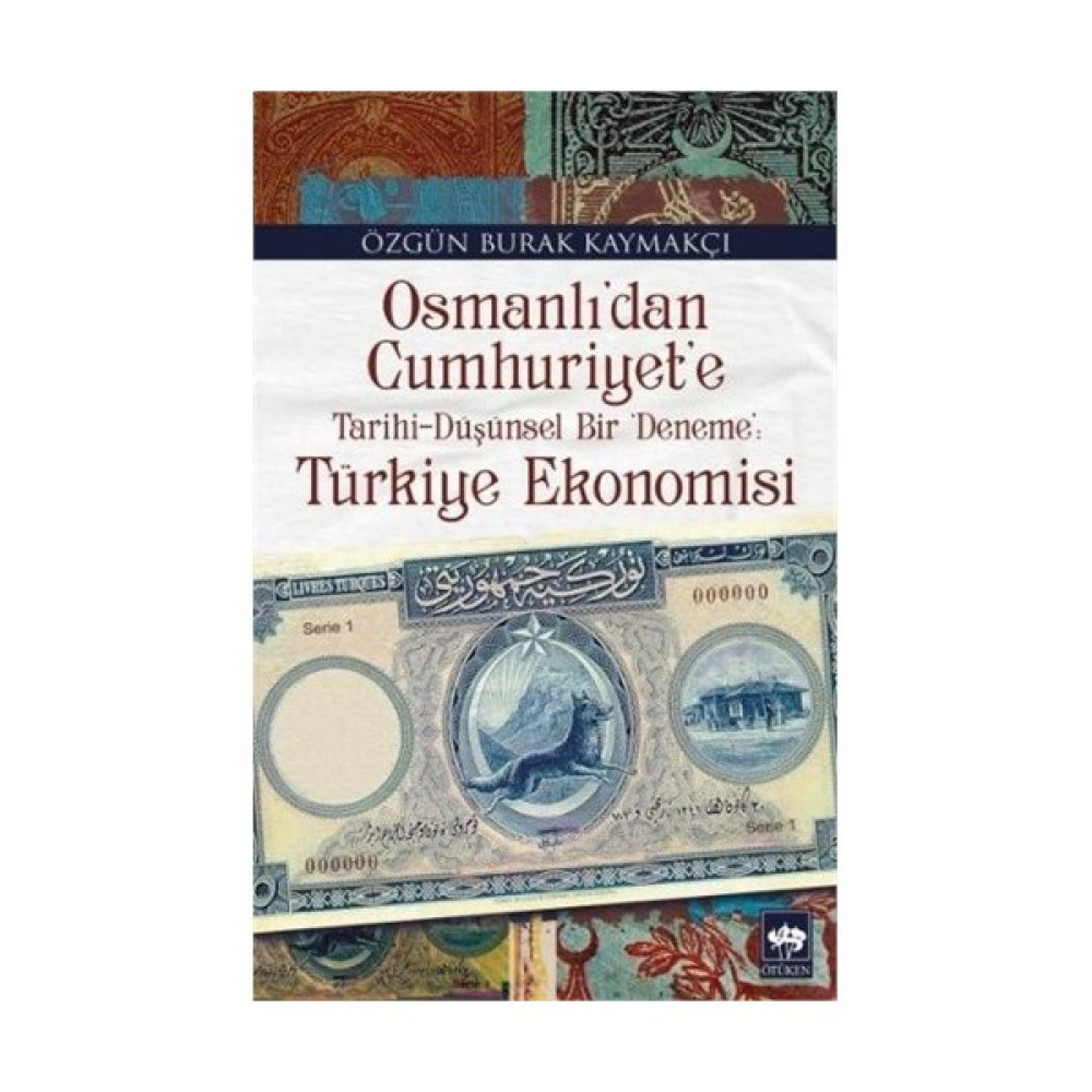 Osmanlıdan Cumhuriyete Tarihi: Düşünsel Bir Deneme Türkiye Ekonomisi-Özgün Burak Kaymakçı Osmanlı Tarihi Fiyatı