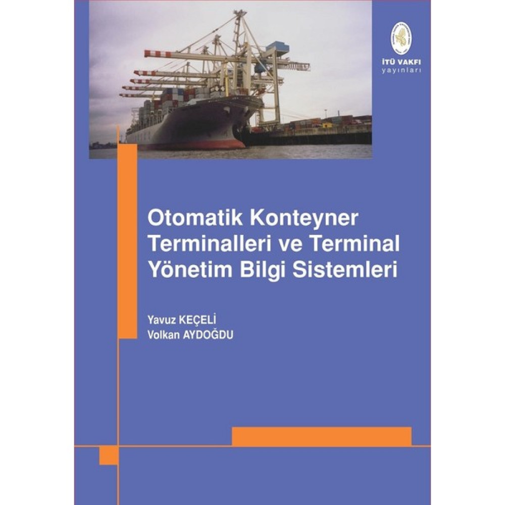 Otomatik Konteyner Terminalleri ve Terminal Yönetim Bilgi Sistemleri - Yavuz Keçeli - Volkan Aydoğdu İnceleme Kitapları Fiyatı