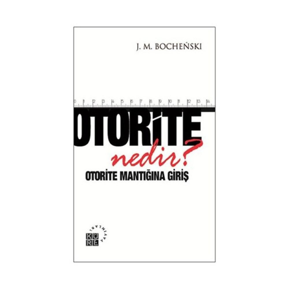 Otorite Nedir: Otorite Mantığına Giriş-J. M. Bochenski Kişisel Gelişim ve Psikoloji Fiyatı