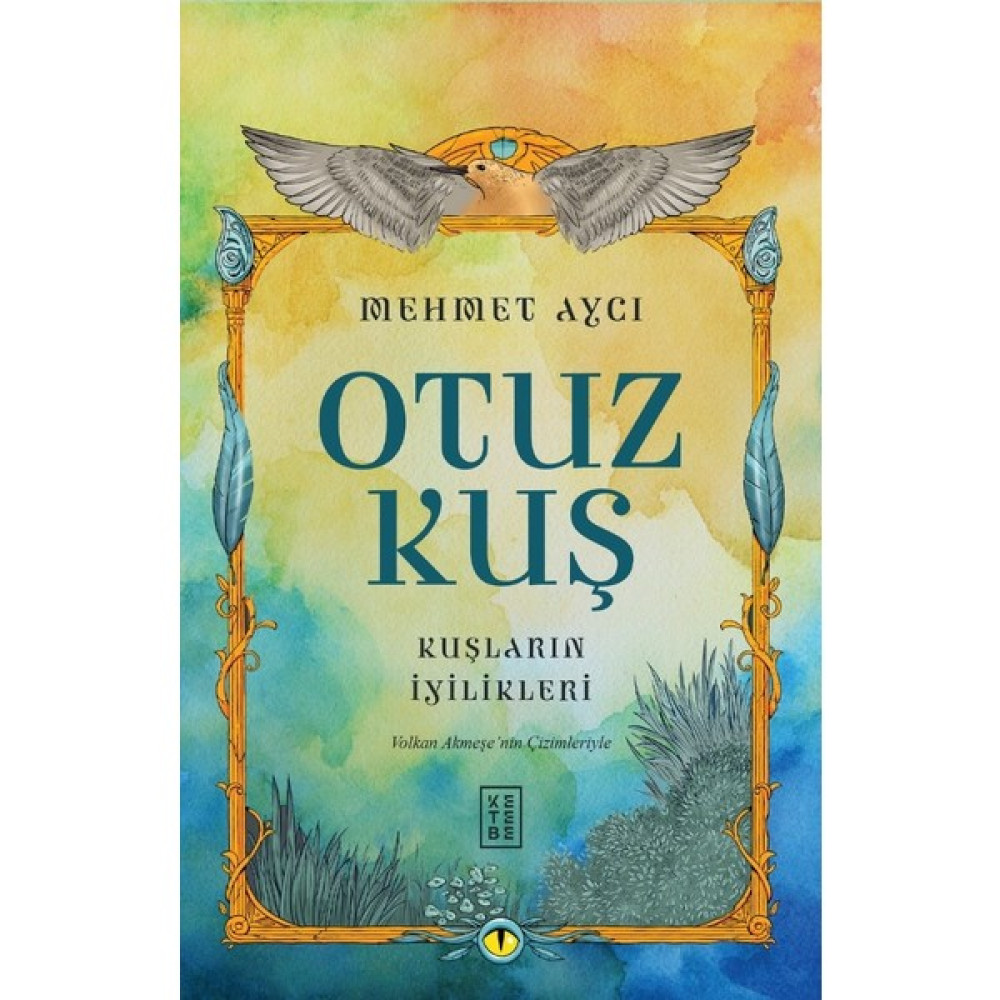 Otuz Kuş - Kuşların İyilikleri - Mehmet Aycı Mektup - Anı - Günlük - Anlatı Fiyatı