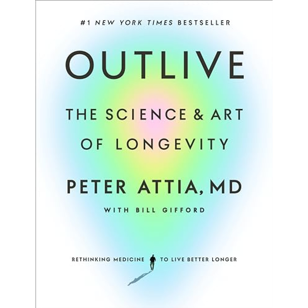 Outlive: The Science and Art of Longevity