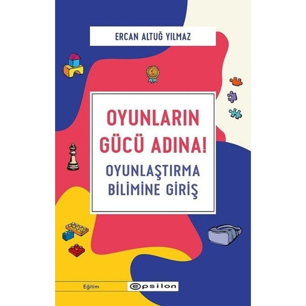 Oyunların Gücü Adına! - Oyunlaştırma Bilimine Giriş - Ercan Altuğ Yılmaz Çocuk Bakımı Kitapları Fiyatı