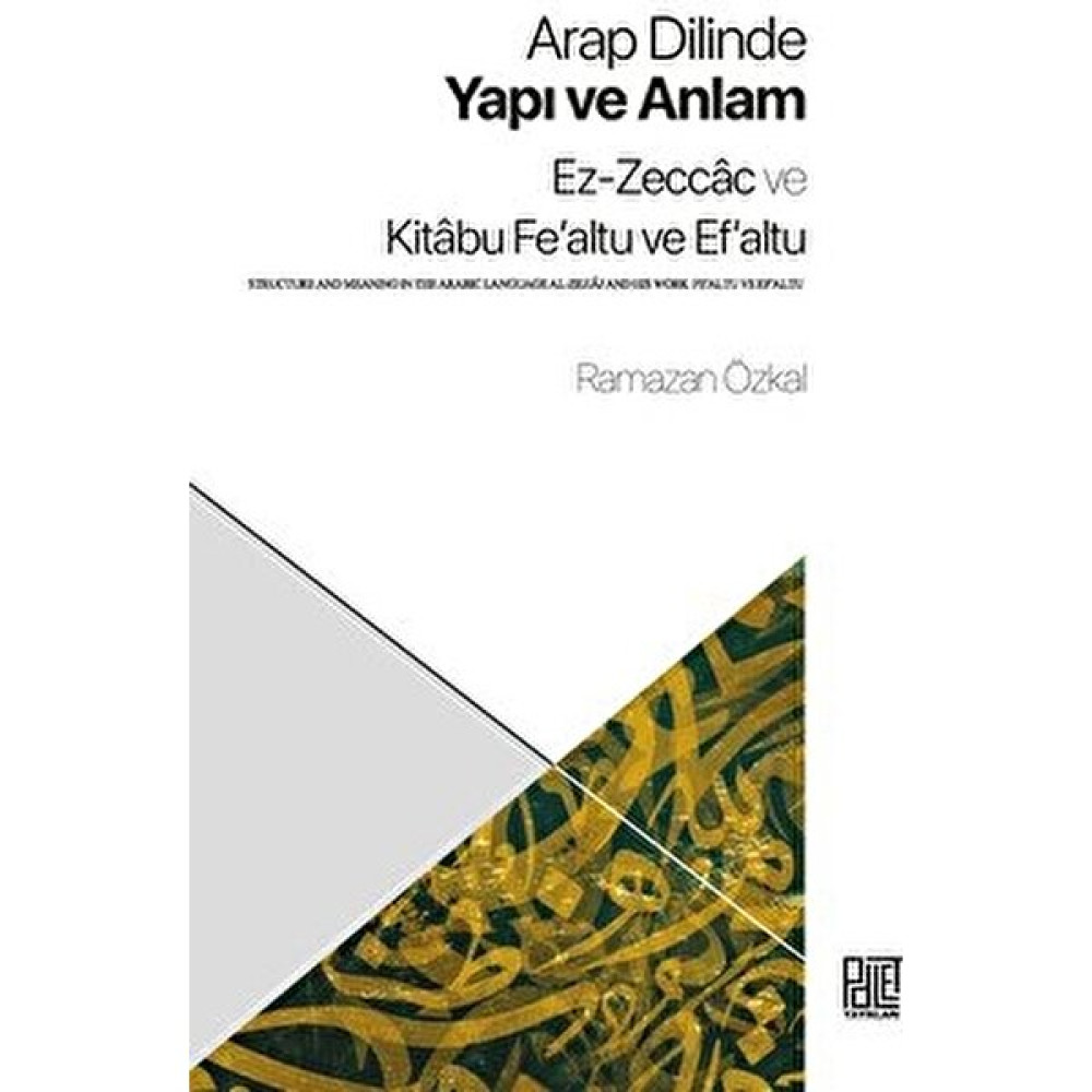 Palet Yayınları Arap Dilinde Yapı ve Anlam - Ez-Zeccac ve Kitabu Fe'altu ve Ef'altu Yabancı Dil Öğretici Kitaplar ve Eğitim Setleri Fiyatı