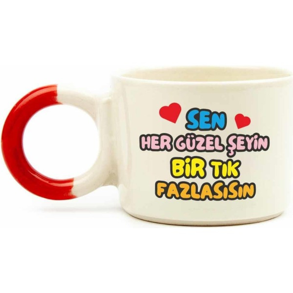 Palto Tasarım Sen Her Güzel Şeyin Bir Tık Fazlasısın Krem Parlak Düğüm Kulp Fincan (Kırmızı Kulp) - Hediye Seramik Fincan Fincan / Bardak / Kahve Takımı Fiyatı