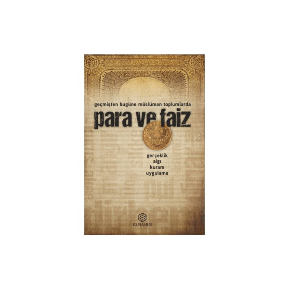 Para ve Faiz - Geçmişten Bugüne Müslüman Toplumlarda Gerçeklik Algı Kuram Uygulama İş, Ekonomi & Pazarlama Fiyatı