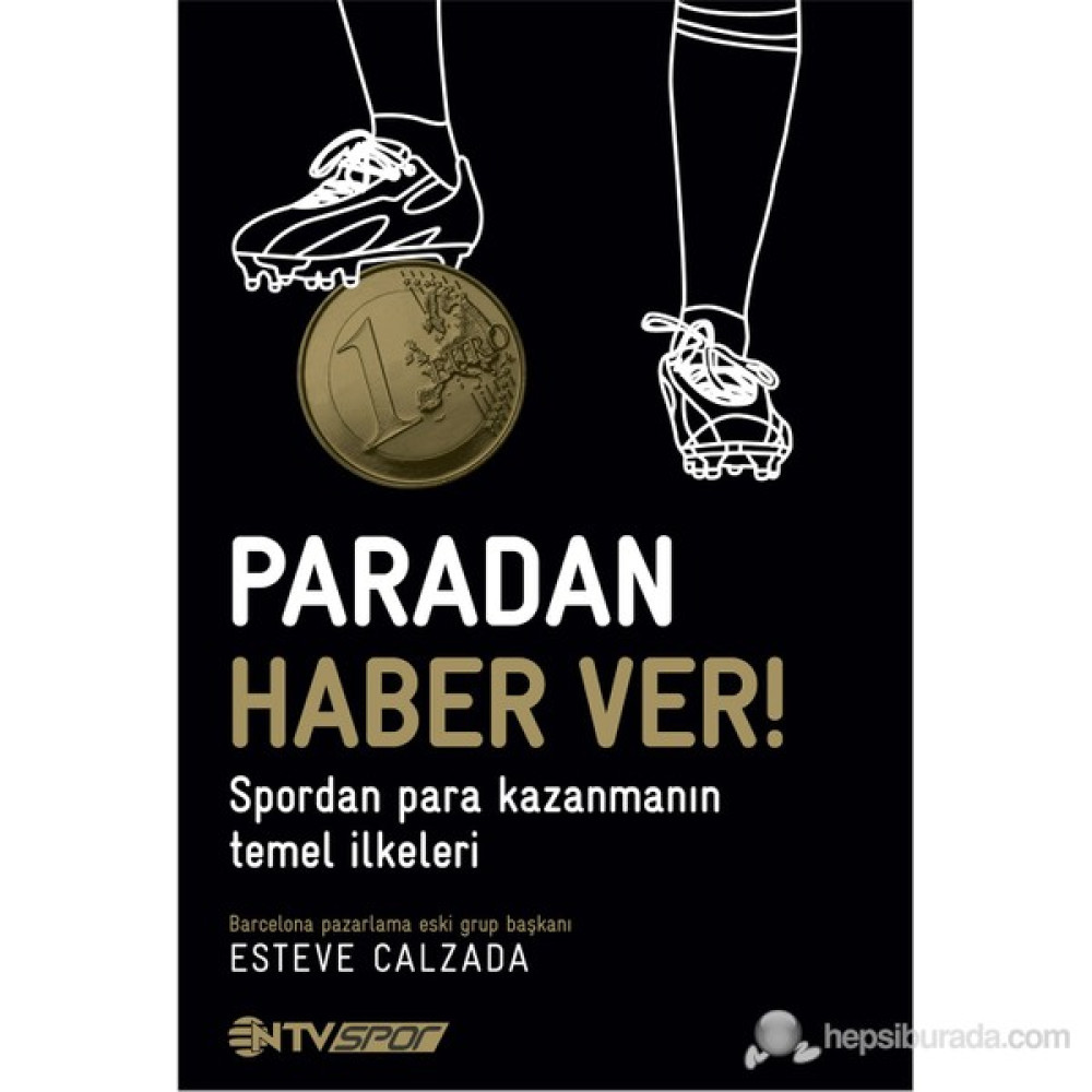 Paradan Haber Ver! - Spordan Para Kazanmanın Temel İlkeleri-Esteve Calzada Sağlık, Spor ve Diyet Fiyatı