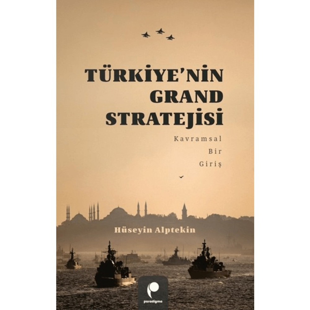 Paradigma Yayıncılık Türkiye’nin Grand Stratejisi Türk ve Dünya Siyaseti Fiyatı