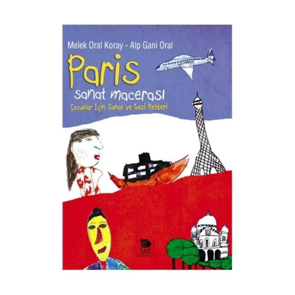 Paris Sanat Macerası - (Çocuklar İçin Sanat Ve Gezi Rehberi)-Melek Oral Koray Çocuk Masal Fiyatı