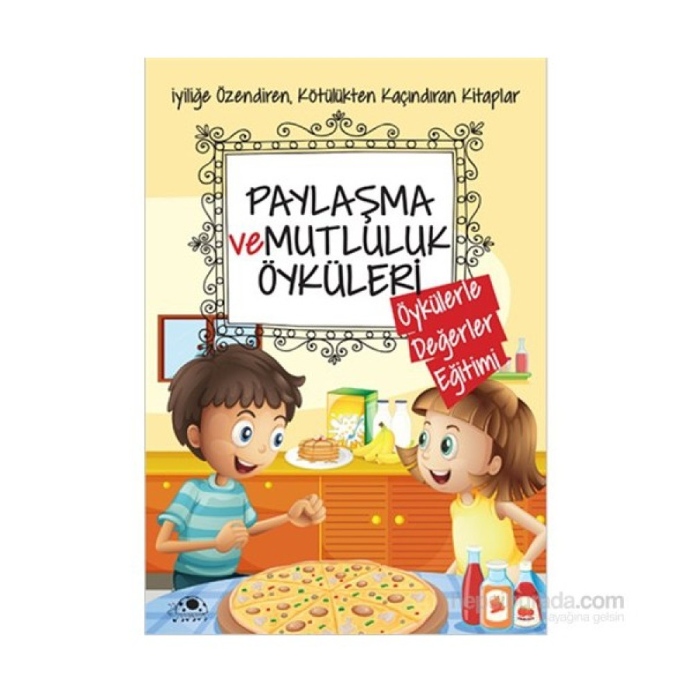Paylaşma Ve Mutluluk Öyküleri-Saide Nur Dikmen Okul Öncesi Eğitici & Öğretici Kitaplar Fiyatı