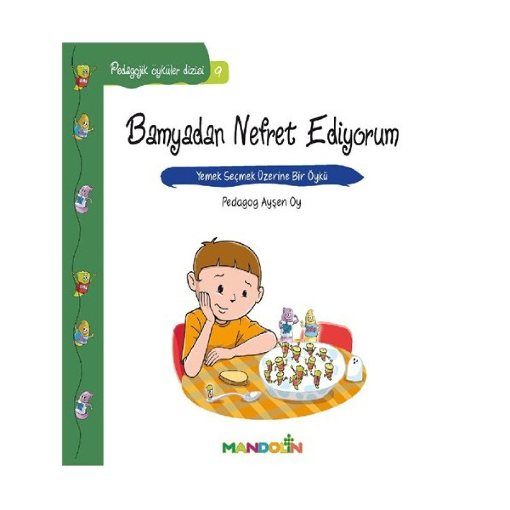 Pedagojik Öyküler -9 - Bamyadan Nefret Ediyorum-Ayşen Oy Okul Öncesi Eğitici & Öğretici Kitaplar Fiyatı