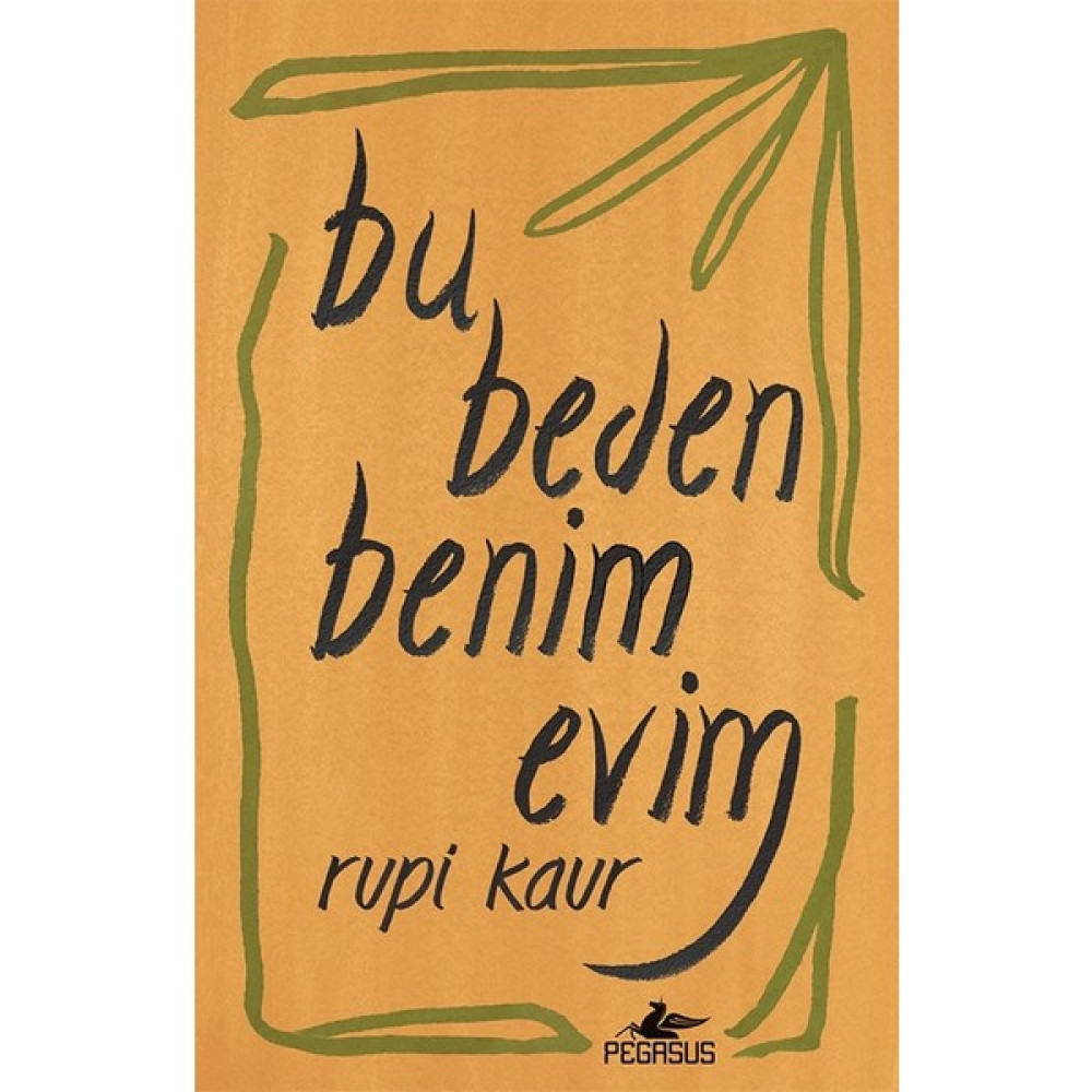 Pegasus Yayınları Bu Beden Benim Evim - Rupi Kaur Şiir Kitapları Fiyatı