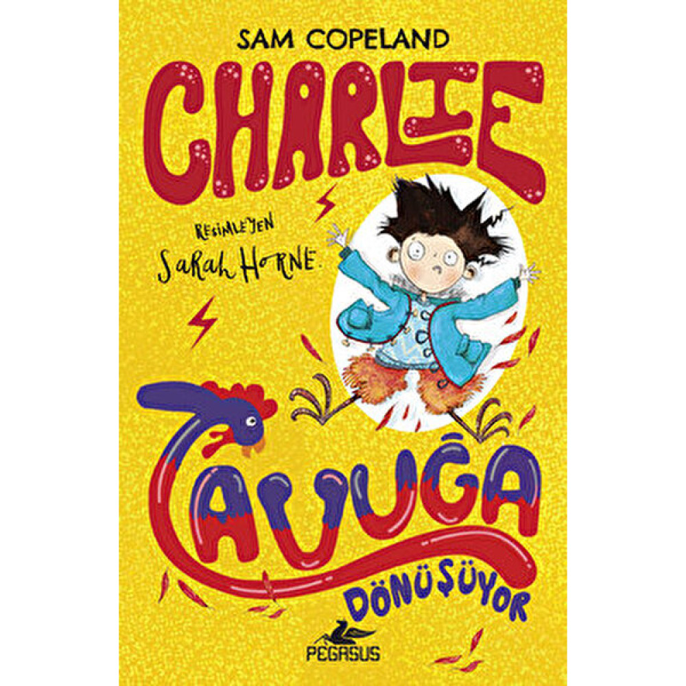 Pegasus Yayınları Charlie Tavuğa Dönüşüyor – Charlie Serisi 1 Sam Copeland Çocuk Masal Fiyatı