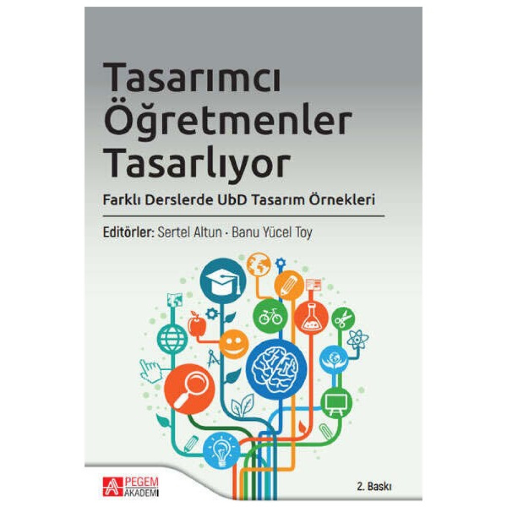 Pegem Akademi Yayıncılık Tasarımcı Öğretmenler Tasarlıyor: Farklı Derslerde Ubd Tasarım Kaynak Kitapları Fiyatı