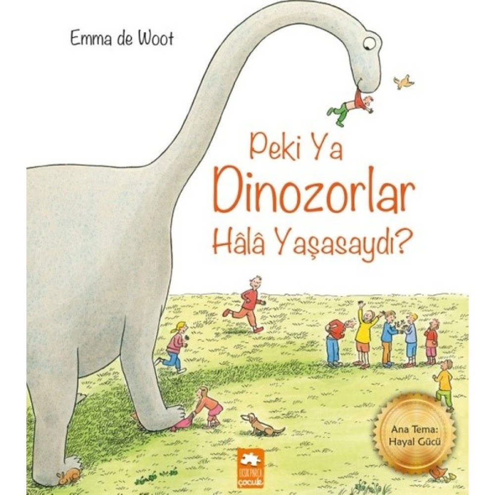 Peki Ya Dinazorlar Hala Yaşasaydı? - Emma De Woot Çocuk Öykü Fiyatı