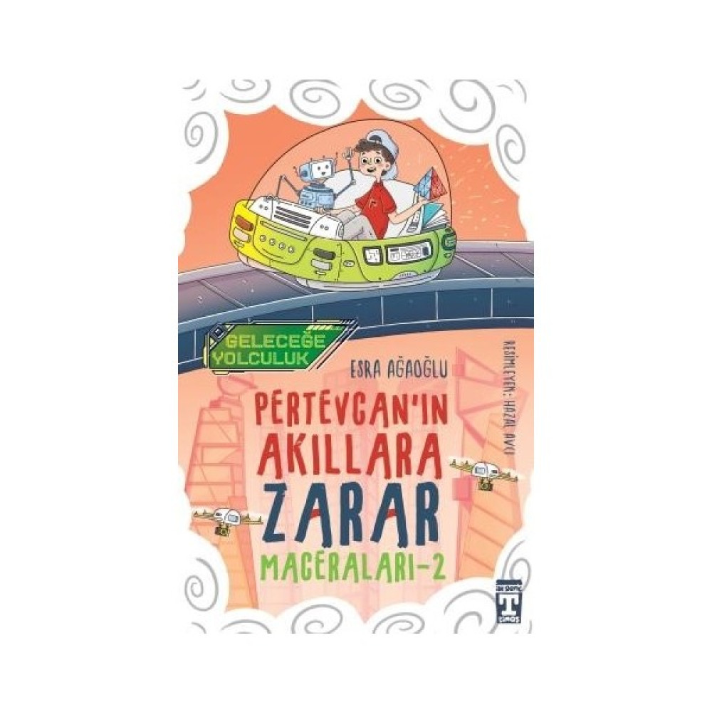 Pertevcanın Akıllara Zarar Maceraları – 2 / Geleceğe Yolculuk - Esra Ağaoğlu Çocuk Öykü Fiyatı