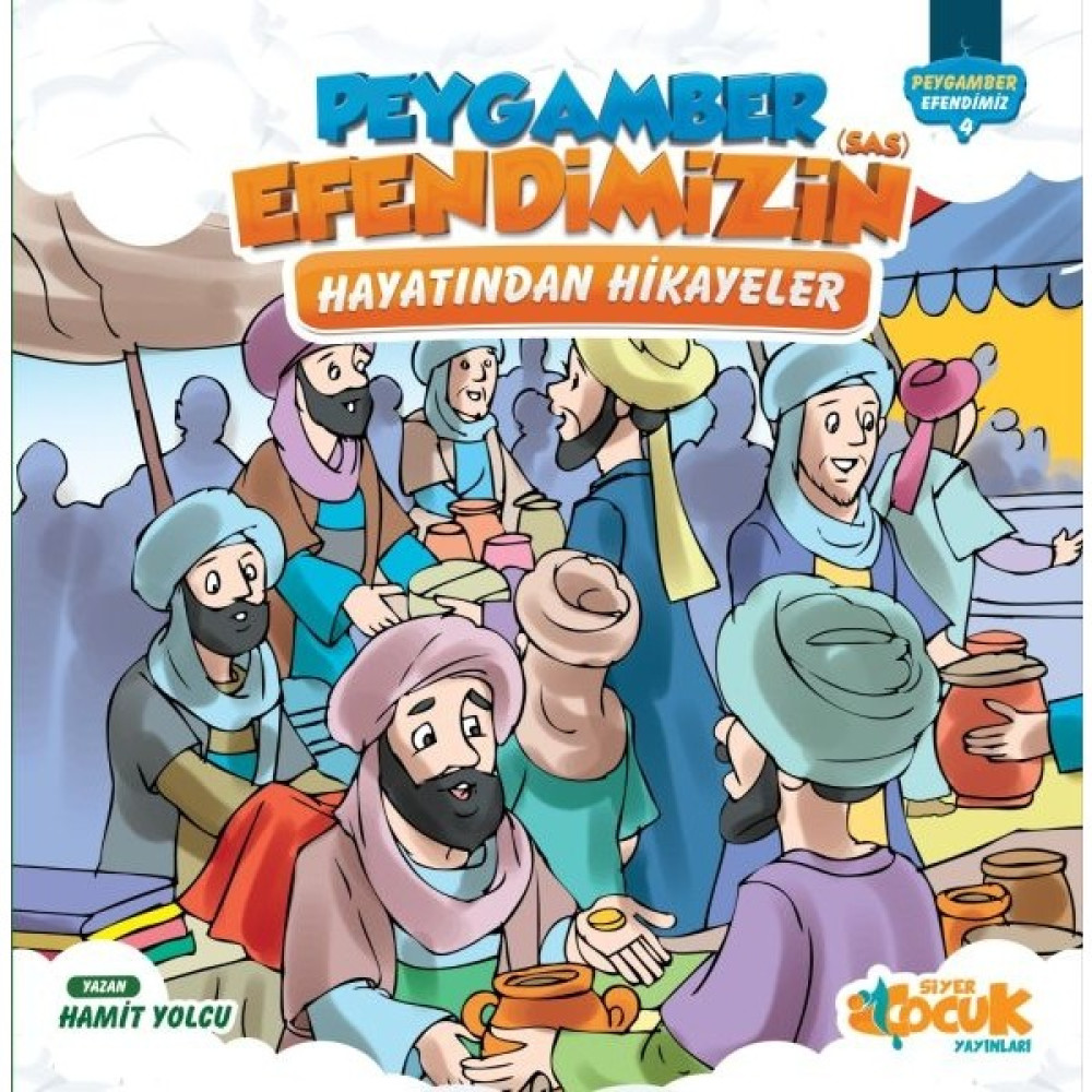 Peygamber Efendimiz Serisi 4 Peygamber Efendimizin Sas Hayatından Hikayeler Çocuk Öykü Fiyatı