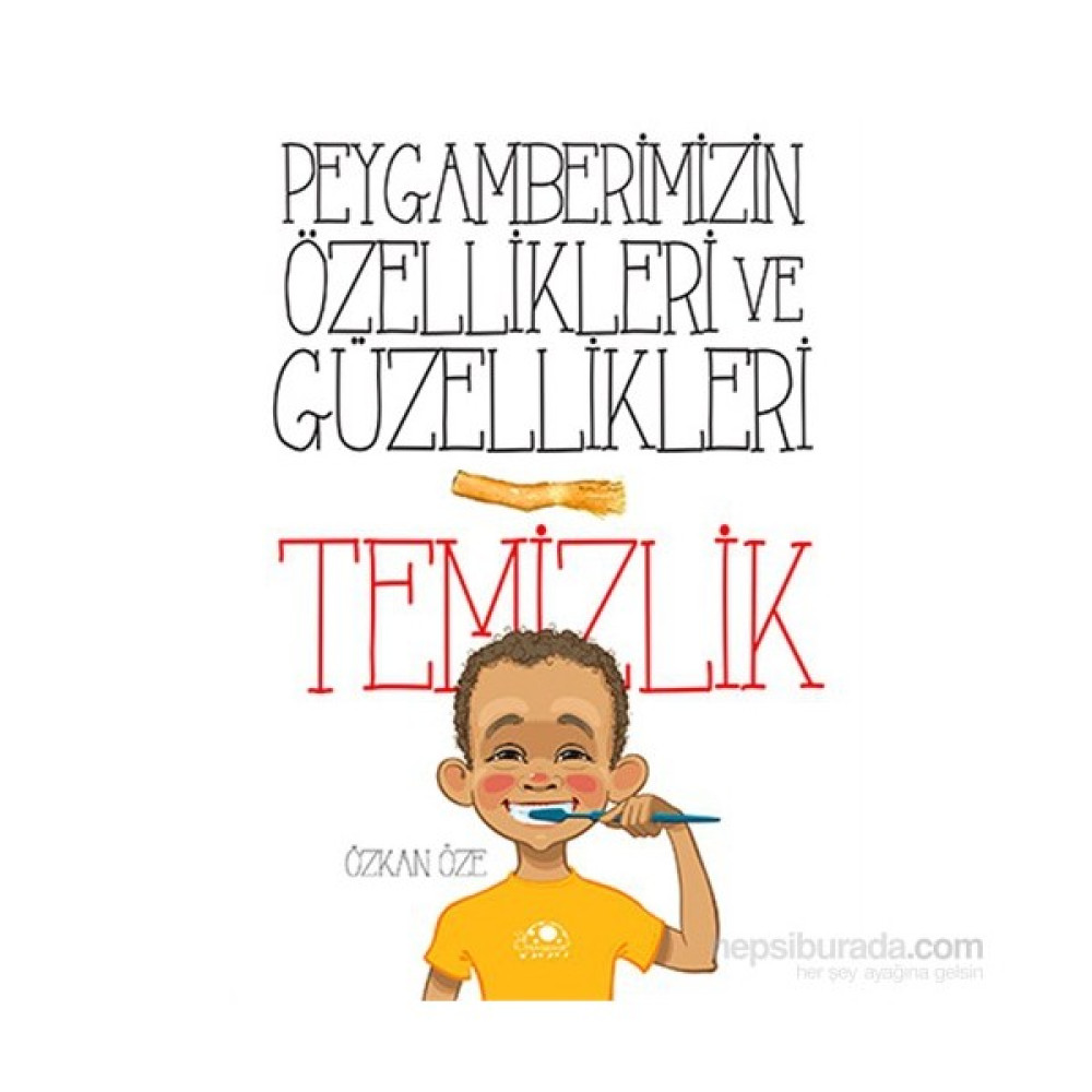 Peygamberimizin Özellikleri Ve Güzellikleri 1: Temizlik-Özkan Öze Okul Öncesi Eğitici & Öğretici Kitaplar Fiyatı