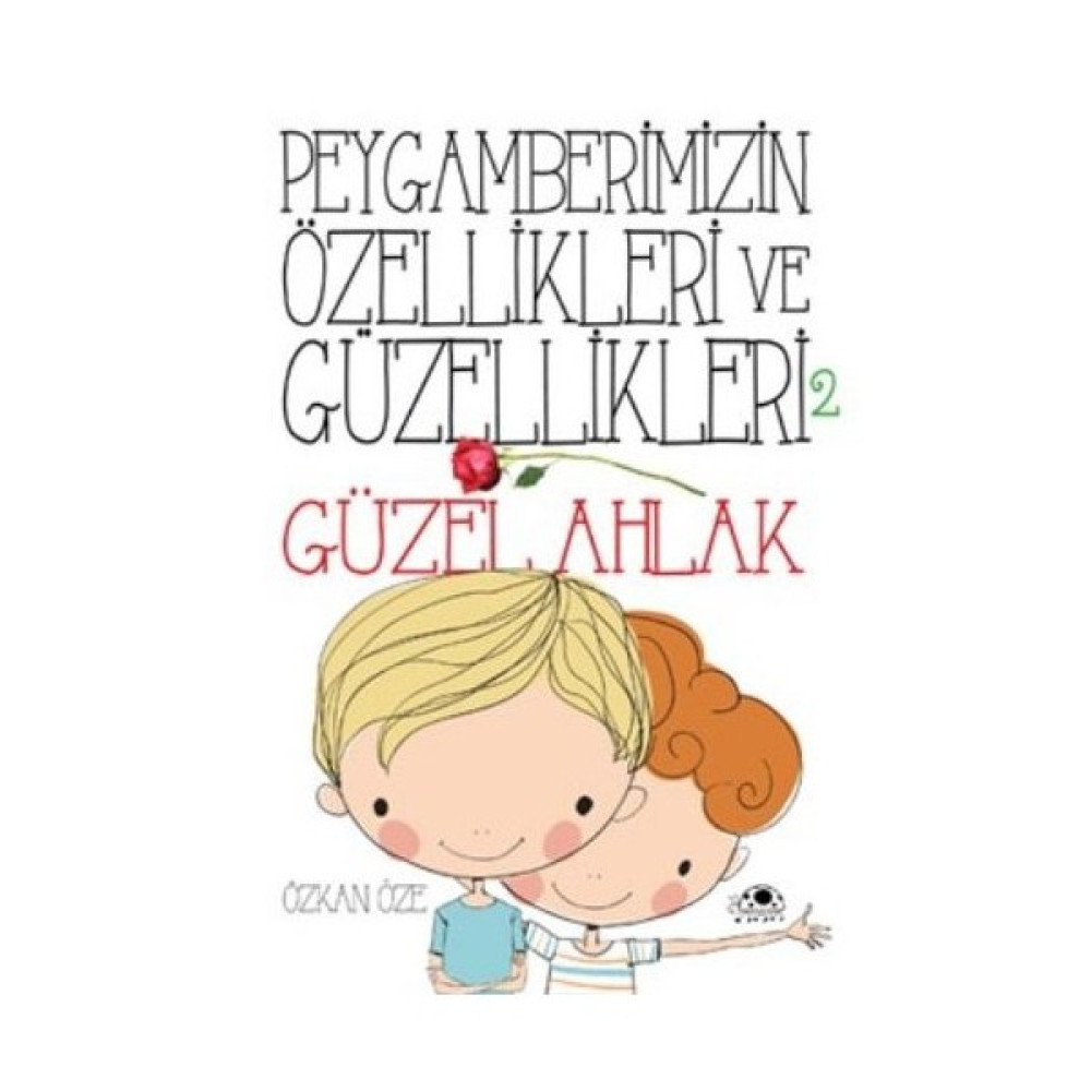 Peygamberimizin Özellikleri Ve Güzellikleri 2 Güzel Ahlak-Özkan Öze Çocuk Masal Fiyatı