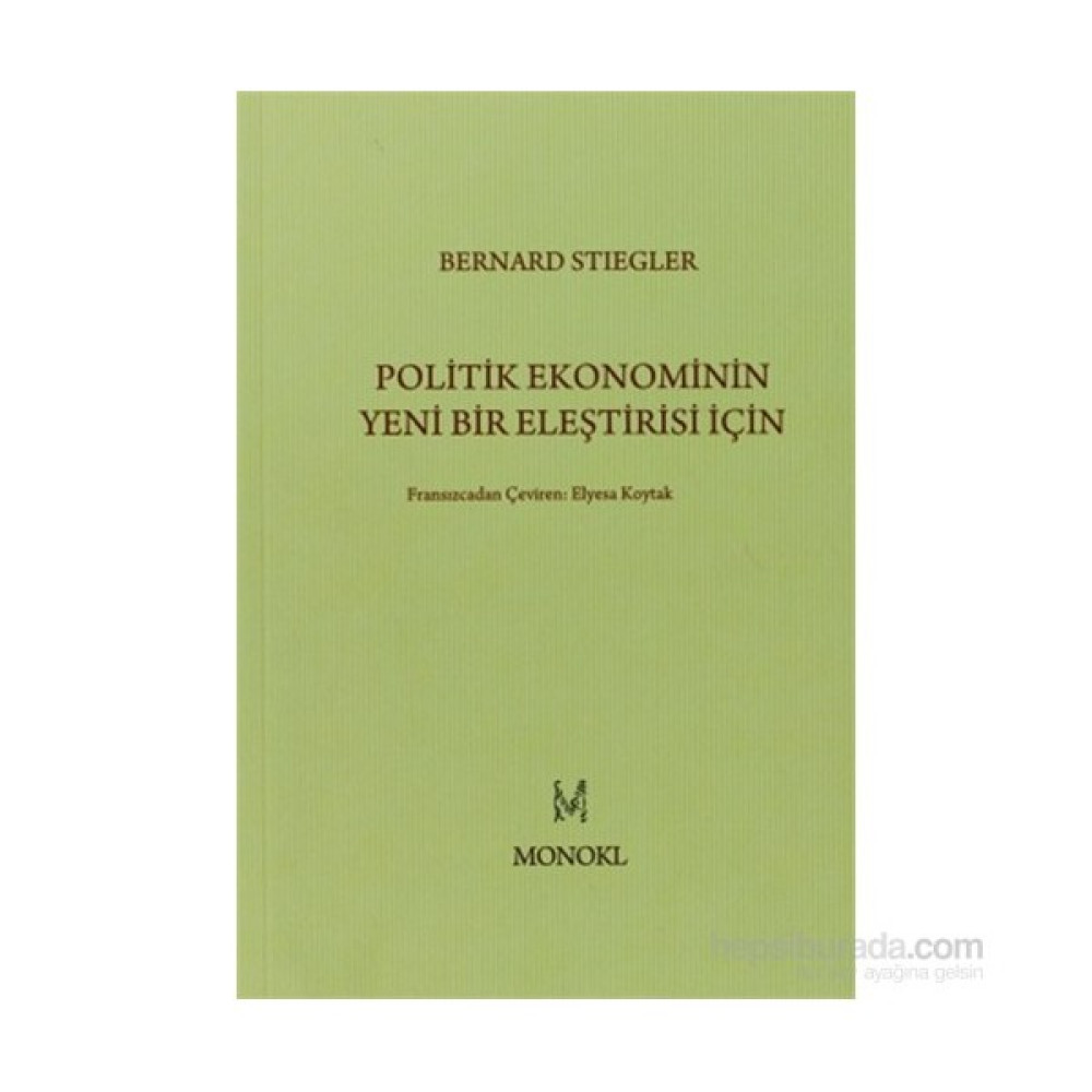 Politik Ekonominin Yeni Bir Eleştirisi İçin-Bernard Stiegler Felsefe Kitapları Fiyatı