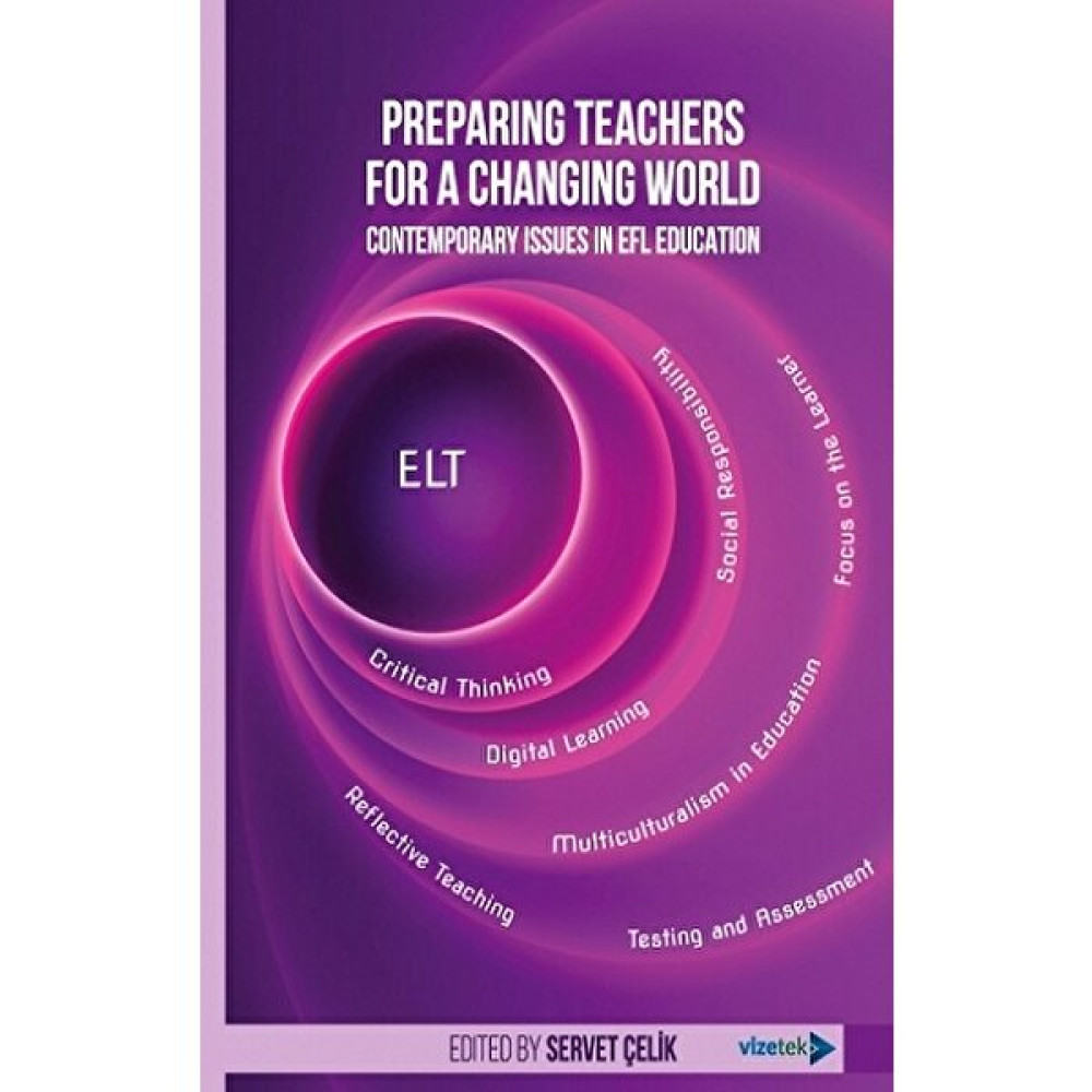 Preparing Teachers For A Changing World: Contemporary Issuesİn Efl Education - Servet Çelik Yabancı Dil Öğretici Kitaplar ve Eğitim Setleri Fiyatı