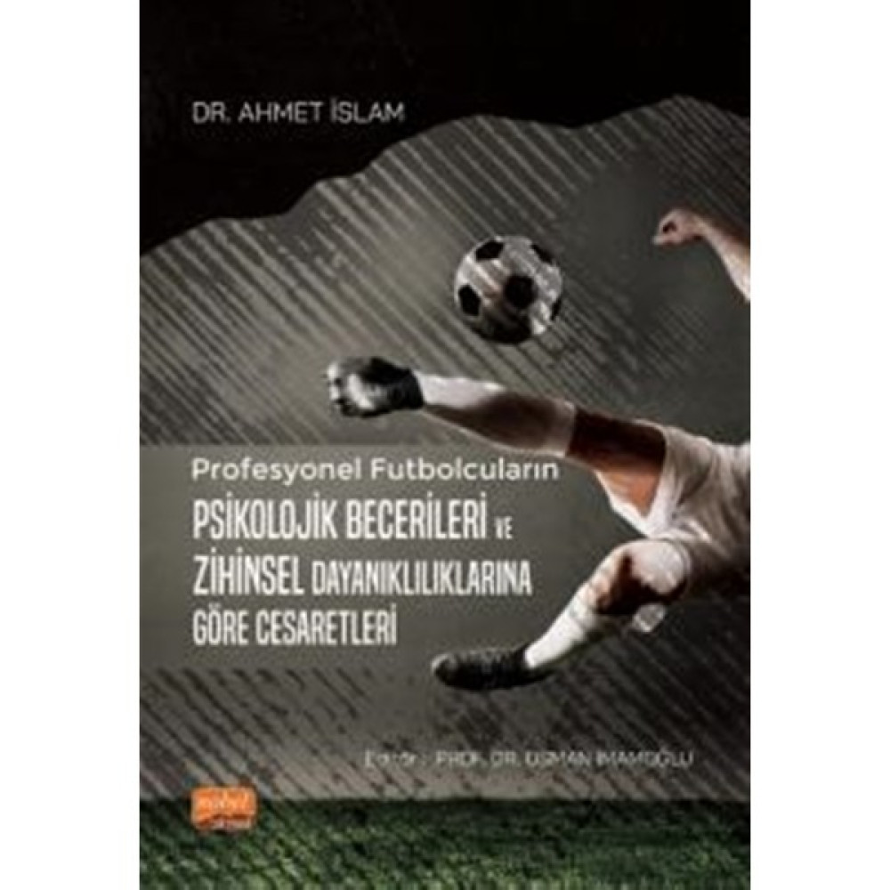 Profesyonel Futbolcuların Psikolojik Becerileri ve Zihinsel Dayanıklılıklarına Göre Cesaretleri - Ahmet Islam Hobi Fiyatı
