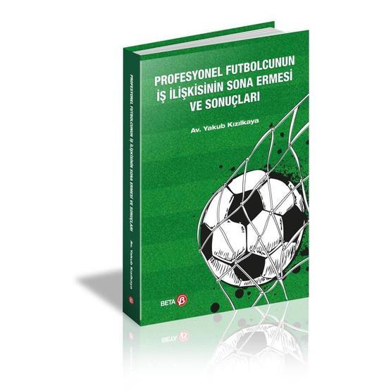 Profesyonel Futbolcunun İş İlişkisinin Sona Ermesi Ve Sonuçları - Yakup Kızılkaya İş Hukuku Fiyatı