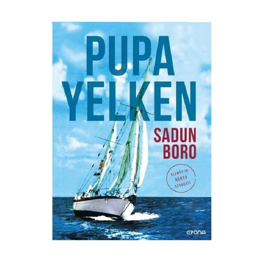 Pupa Yelken - Kısmet’in Dünya Seyahati - Sadun Boro Kitaplar Fiyatı