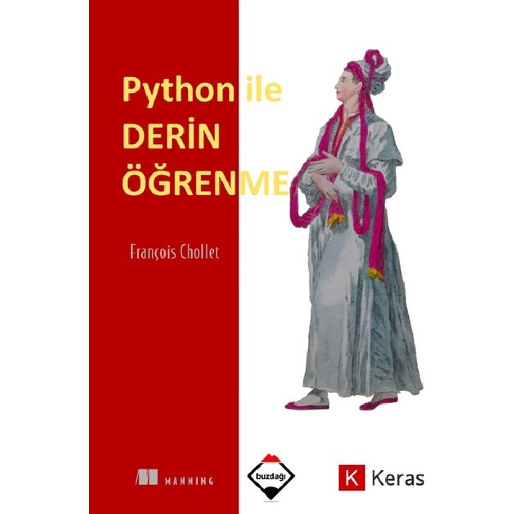 Python ile Derin Öğrenme (Renkli Baskı – Sıvama Cilt Kapaklı)  François Chollet Bilgisayar Kitapları Fiyatı