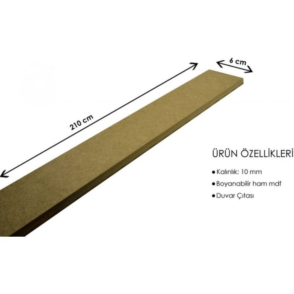 Rafhomestore Duvar Dekorasyonu 10 mm (Kalinlik) 6 cm (En) x 210 cm (Boy)Ham Mdf ( 1 Boy ) Ev & Dekorasyon Aksesuarları Fiyatı