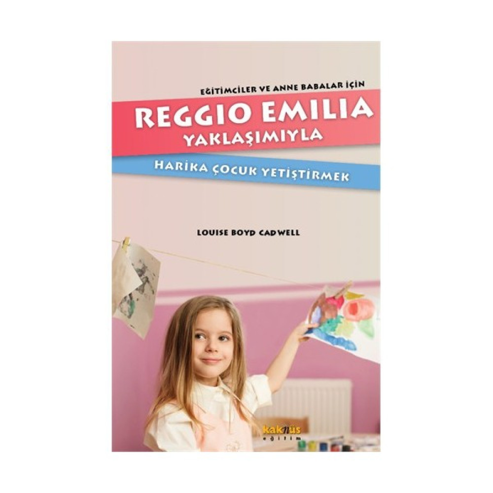 Reggio Emilia Yaklaşımıyla Harika Çocuk Yetiştirmek - Louise Boyd Cadwell Çocuk Bakımı Kitapları Fiyatı