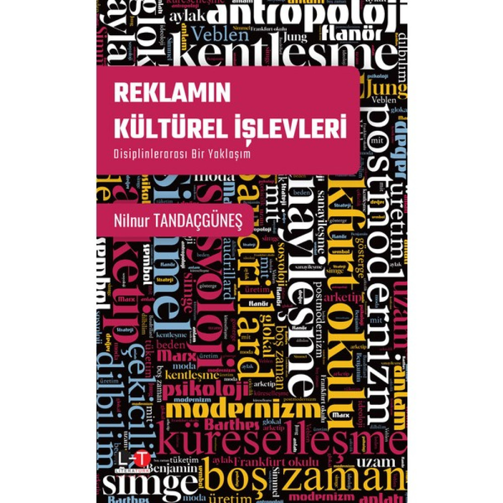 Reklamın Kültürel İşlevleri - Disiplinlerarası Bir Yaklaşım - Nilnur Tandaçgüneş Medya İletisim Kitapları Fiyatı